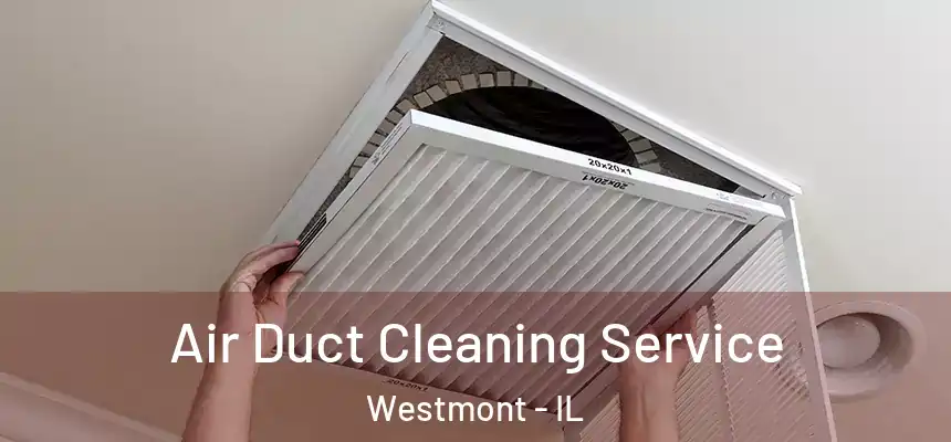 Air Duct Cleaning Service Westmont - IL