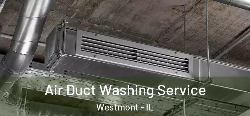 Air Duct Washing Service Westmont - IL