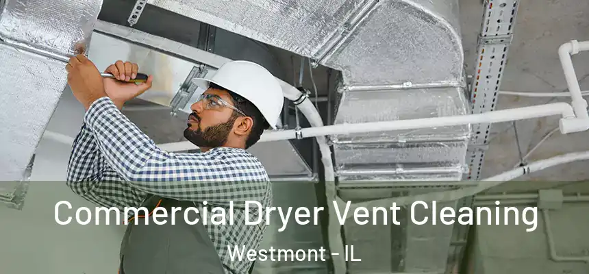  Commercial Dryer Vent Cleaning Westmont - IL