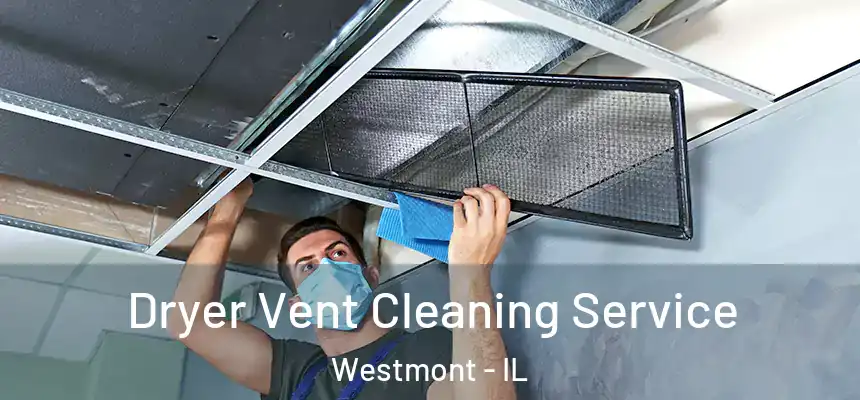 Dryer Vent Cleaning Service Westmont - IL