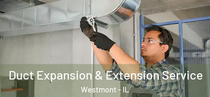 Duct Expansion & Extension Service Westmont - IL