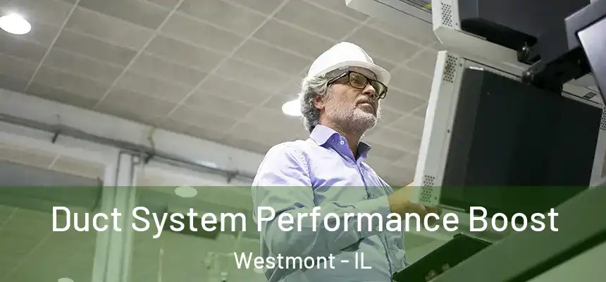 Duct System Performance Boost Westmont - IL