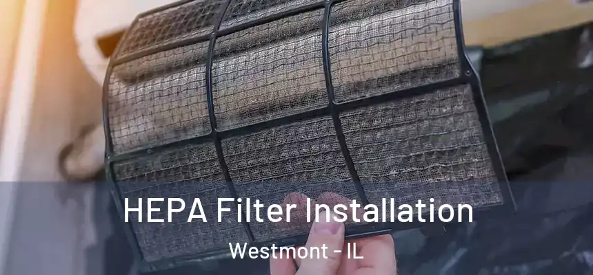 HEPA Filter Installation Westmont - IL