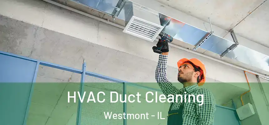 HVAC Duct Cleaning Westmont - IL