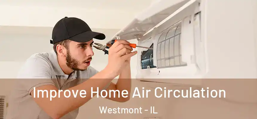 Improve Home Air Circulation Westmont - IL