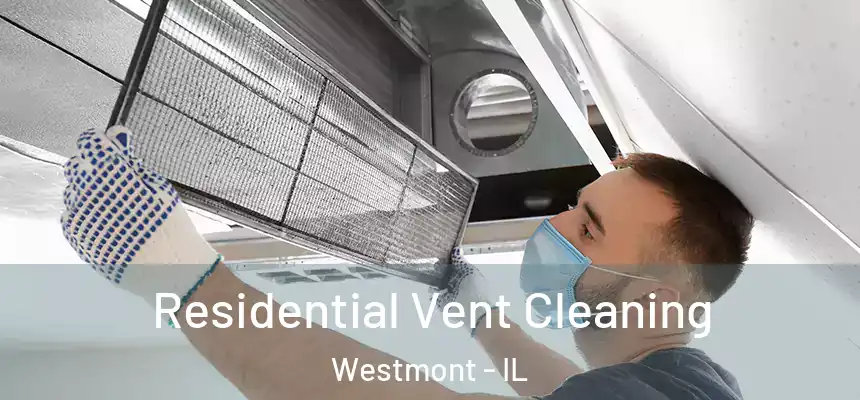 Residential Vent Cleaning Westmont - IL