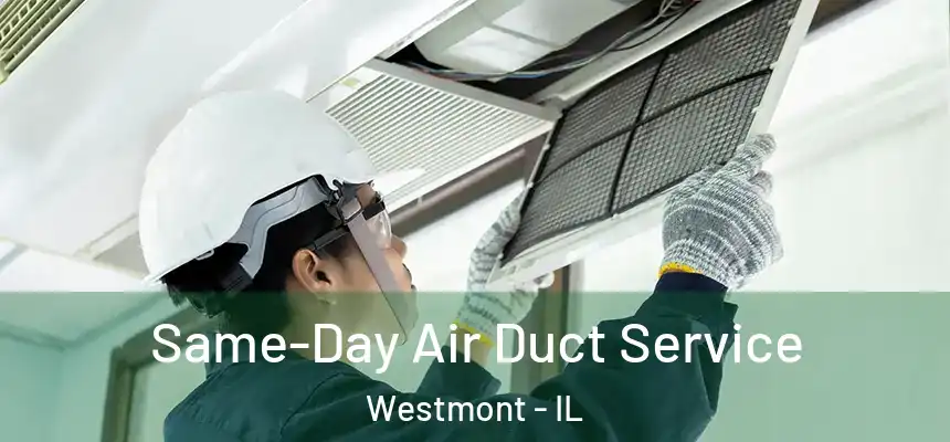 Same-Day Air Duct Service Westmont - IL