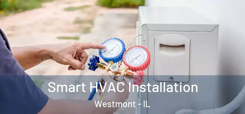Smart HVAC Installation Westmont - IL
