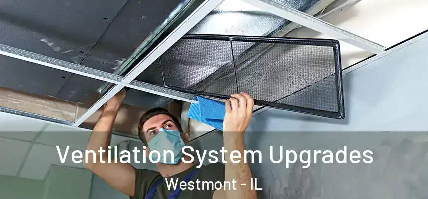 Ventilation System Upgrades Westmont - IL